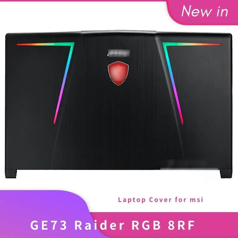 

New Original For MSI GE73 Raider RGB 8RF 8RF-004CN 8RF-431CN LCD Back Cover Top Rear With Bright 7 Color Version Case