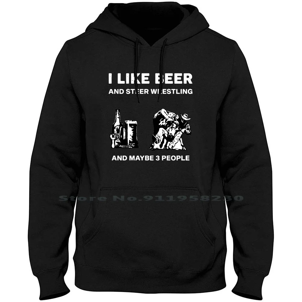 

I Like Beer And Steer Wrestling And Maybe 3 People Hoodie Sweater Cotton Wrestling Popular Quotes People Trend Steer Maybe Tage