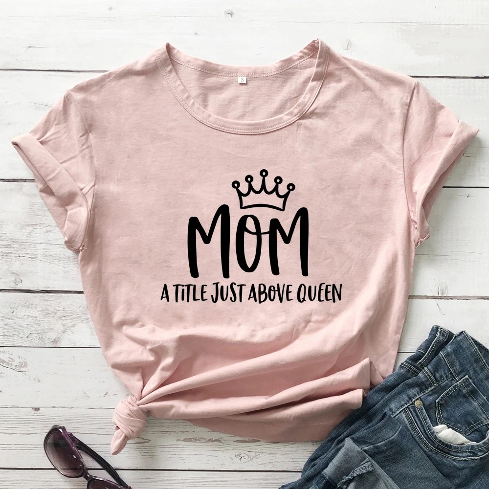 Футболка с надписью Mom A Title Just Over Queen забавная женская футболка графическим