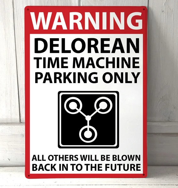 

Back to the Future Movie Delorean Time Machine Parking Sign Metal Plaque