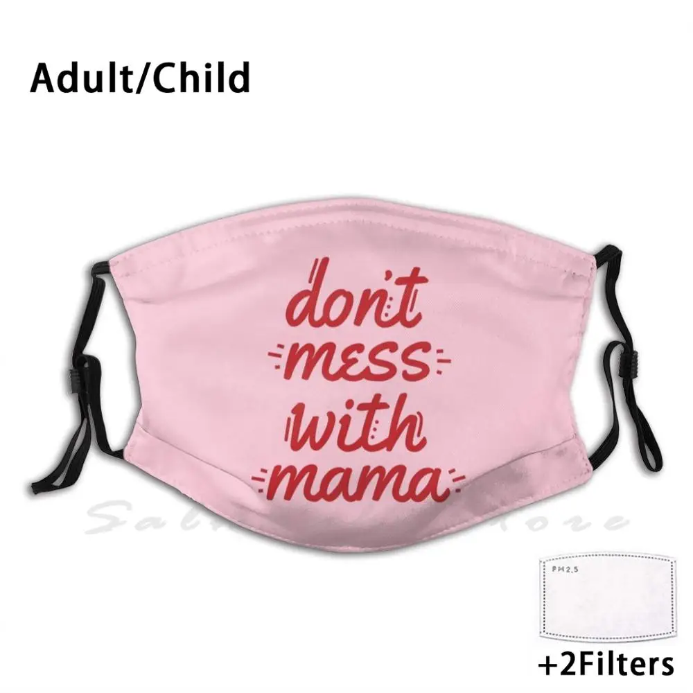 

Mask Don'T Mess With Mama Dont Mess Mama Heart Mother Ever Mothers Day Mom Mommy Text Words Quote Typography Color Colorful