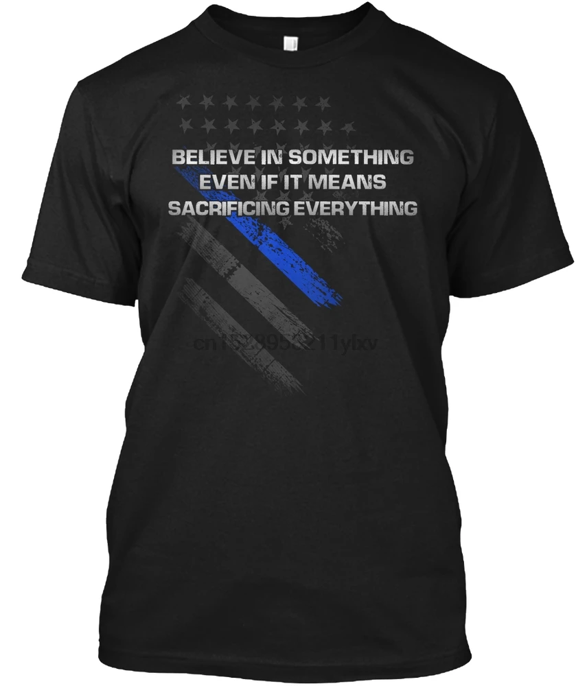 

Men t shirt Believe in the Thin Blue Line tshirts Women t-shirt
