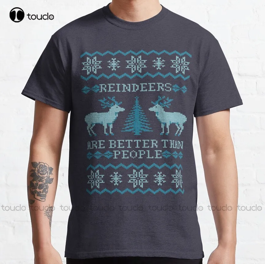 

Reindeers Are Better Than People (Special Edition) Classic T-Shirt Womens Graphic Tshirts Custom Aldult Teen Unisex Xs-5Xl
