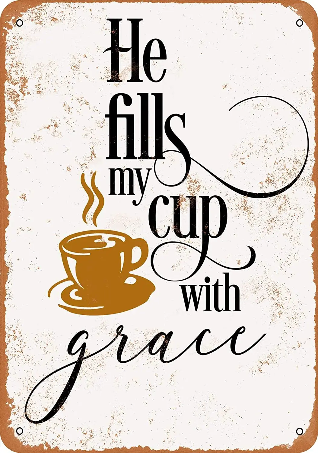 

WallColor 8*12 Metal Sign He Fills My Cup with Grace Vintage Look