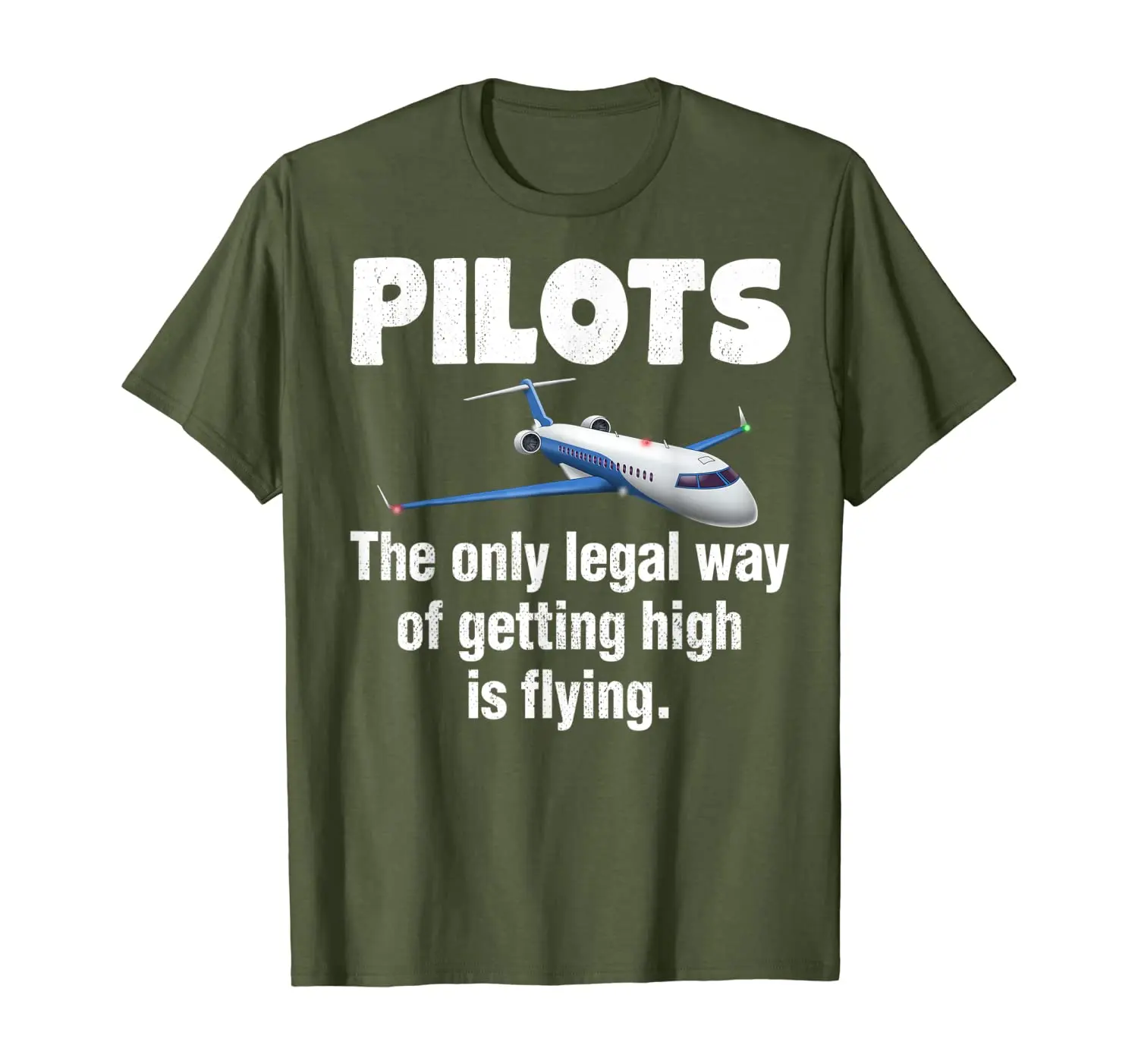 

Pilots - The Only Legal Way Of Getting High Is Flying T-Shirt