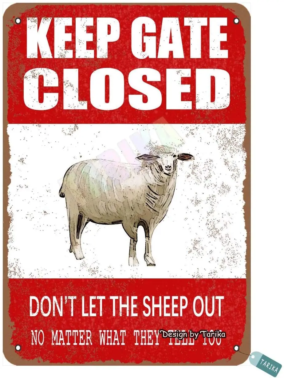 

Keep Gate Closed, Don't Let The Sheep Out for Home, Yard, Farm, Outdoor, Street Metal Vintage Tin Sign Wall Decoration 12x8