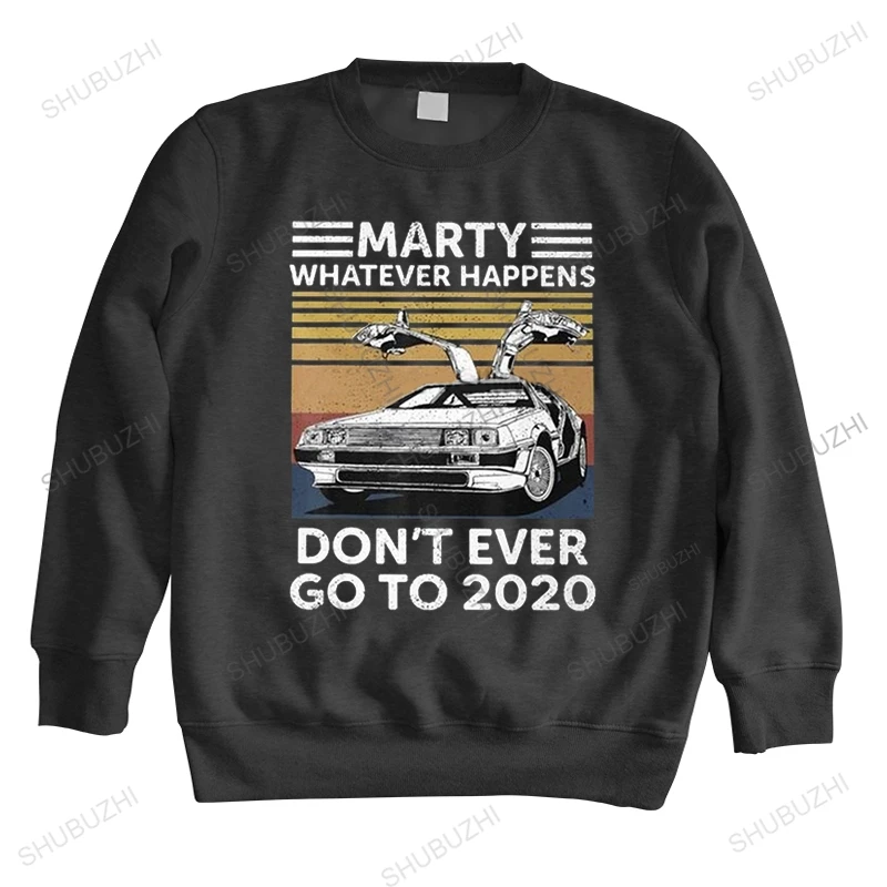

Men Vintage Car hoody Marty Whatever Happens Don't Ever Go To hoodies Cotton hoodie Back To The Future Harajuku sweatshirt