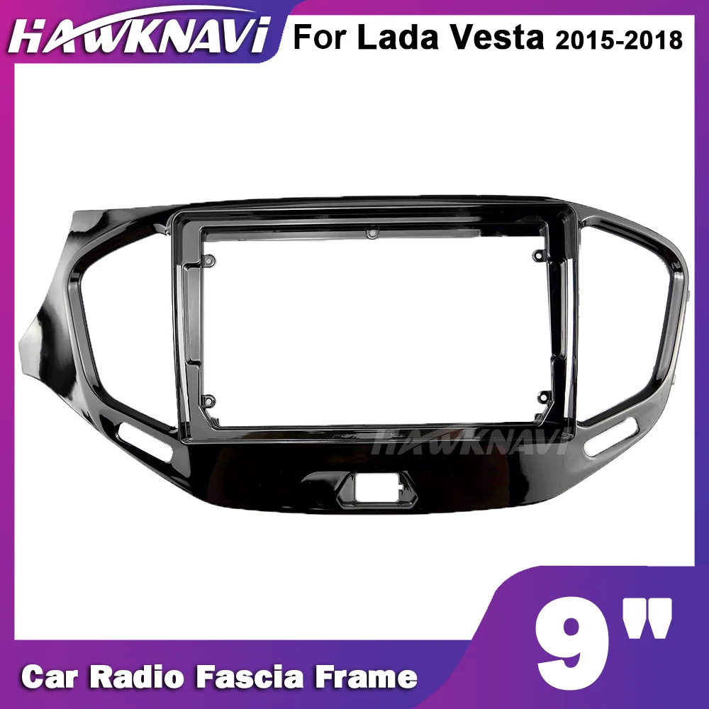 

Hawknavi 9 Inch 2 Din Car Radio Fascia Frame For Lada Vesta 2015-2018 Stero Panel Plate Dash Installation Accessory