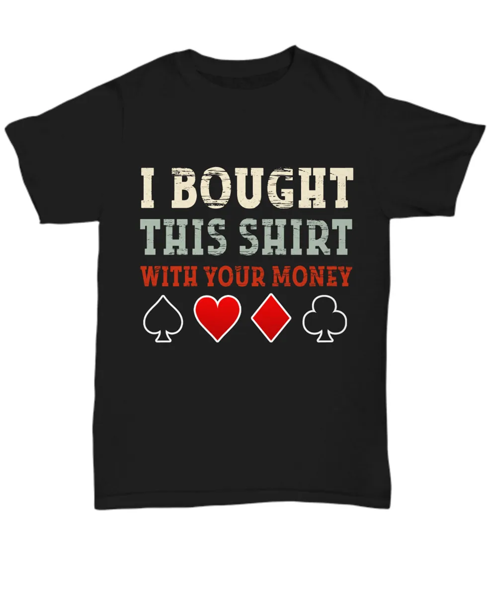 Funny Casino Gambling T-Shirt Card Poker Tee Gift I Bought This With Your Money 2Xl 10Xl Shirt | Мужская одежда