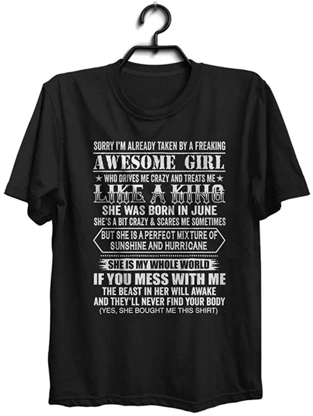 

Sorry I'm Already Taken by a Freaking Awesome Girl she was Born in June T-Shirts
