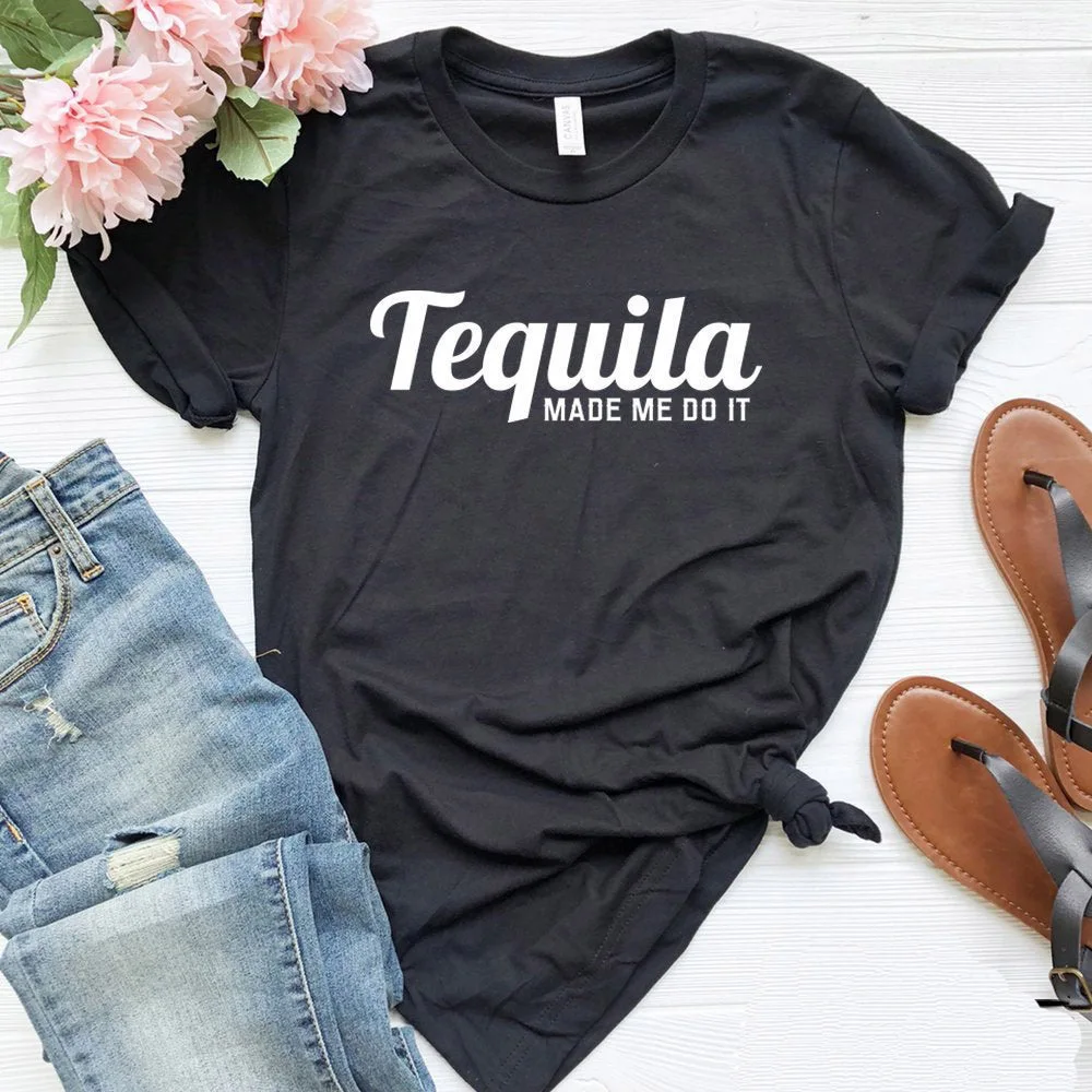 

Tequila Made Me Do It Women tshirt Casual Cotton Hipster Funny t-shirt Gift For Lady Yong Girl Top Tee Drop Ship