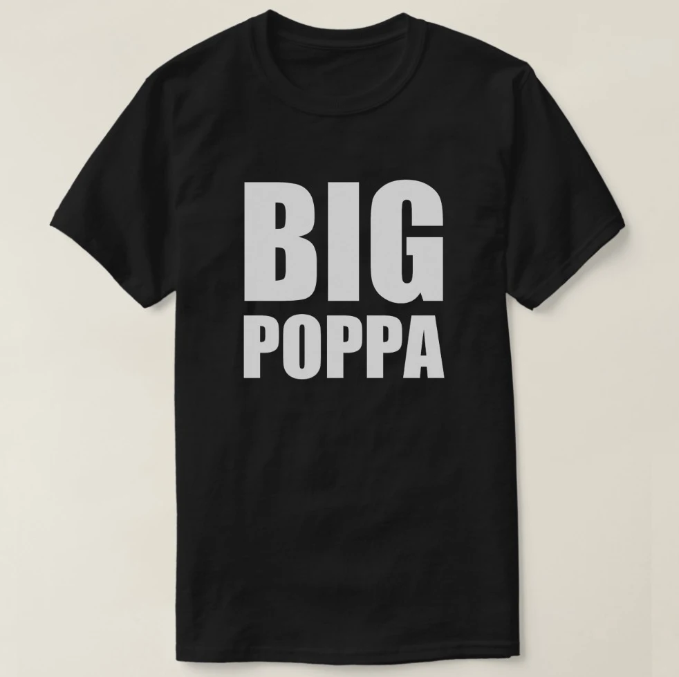 

Printed Men T Shirt Cotton Short Sleeve Funny Big Poppa Men shirt Women tshirt
