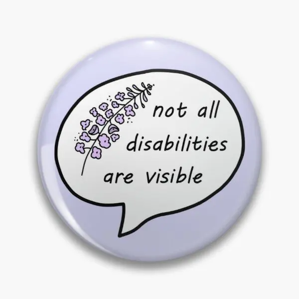 

Not all Disabilities are Visible Soft Enamel Pin Cartoon Metal Gift Fashion Funny Clothes Women Decor Lapel Pin Lover Hat