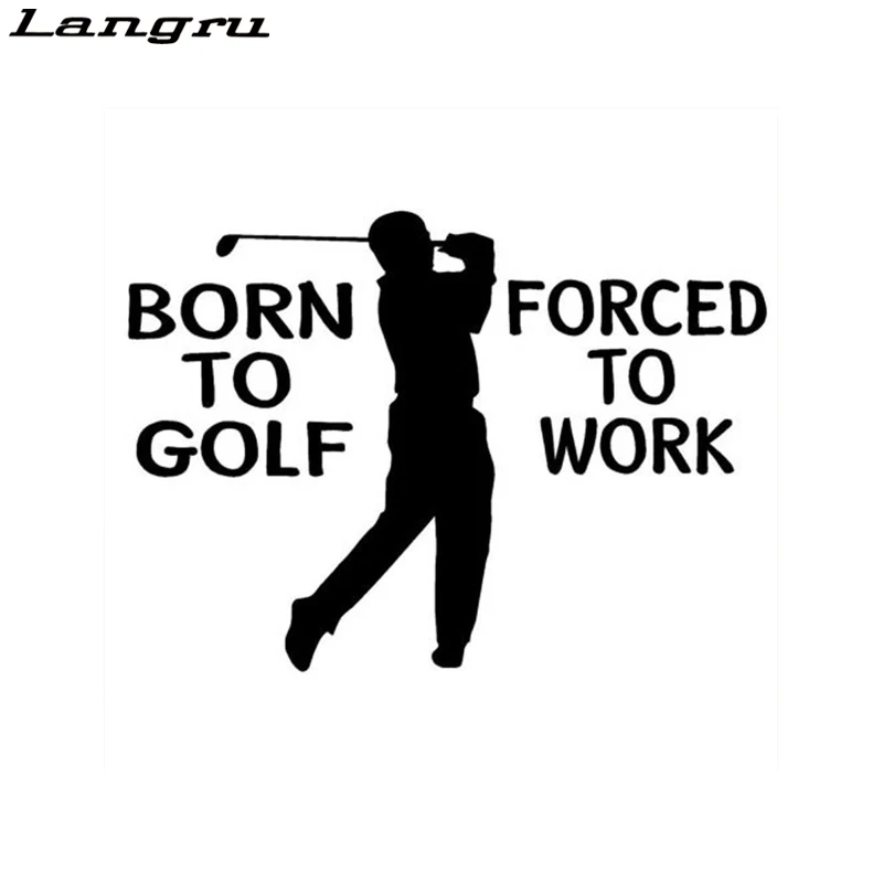 

Langru Golfing Decal Born to Golf Forced to Work Golfer Car Vinyl Sticker Car Accessories Jdm