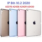 10,2 ''мягкий кристально чистый чехол для iPad 8th 10,2 2020 чехол A2270 A2428 A2429 прозрачный ТПУ чехол для iPad 10,2 8thTPU чехол