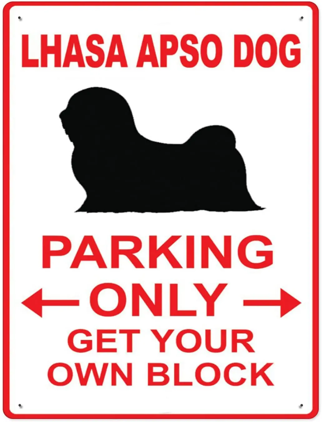 

281 Metal Signs,Lhasa Apso Dog Parking Only Get Your Own Block Dog,Notice Sign Warning Sign and Logo Decoration.12x16 Inch