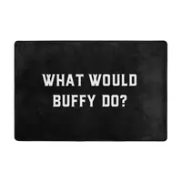 What Would Buffy Do Doormat Carpet Mat Rug Polyester Anti-slip Floor Decor Bath Bathroom Kitchen Bedroom 60*90