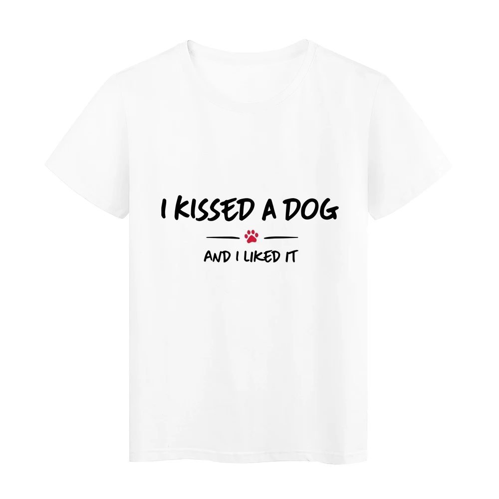 

I Kissed a Dog and i Liked it Letter T-shirts Women Summer Loose O-neck Shirts Urban Casual American Apparel Female Plus Size
