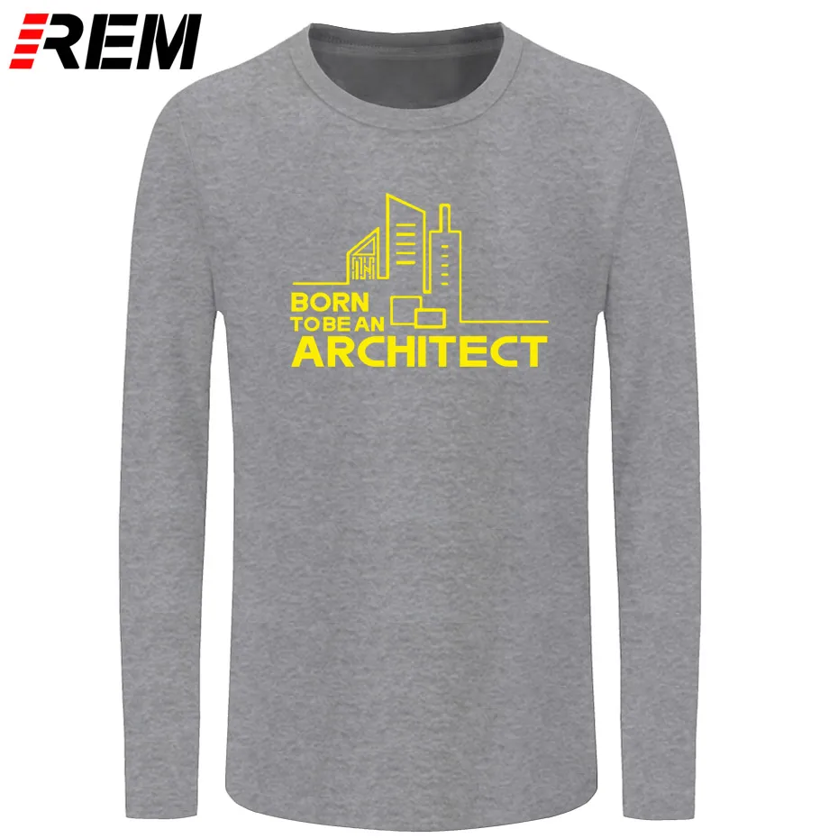 

REM long sleeve tee Born To Be An Architect T Shirt Men Cotton T-Shirt New Style Architect Mens Funny Personalized Tshirt Cotton
