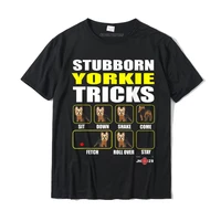 stubborn yorkie tricks funny yorkie t shirt t shirts normal fashion cotton tops tees casual for men