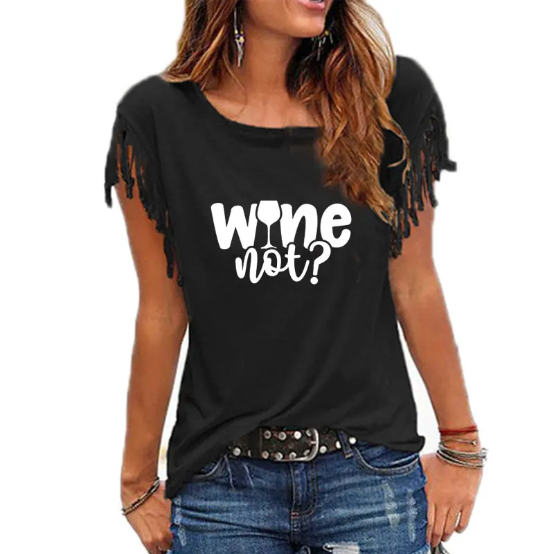 

Wine Not 100% Cotton T-shirt Funny Wine Lover Gift Tshirt Cute Women Graphic Hipster Grunge Summer tassel knotted T-Shirt Top