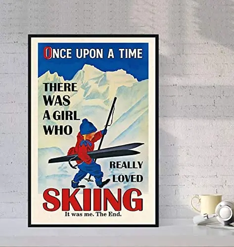 

Skiing Poster Once Upon A Time There was A Girl Who Really Loved Skiing Poster Skiing Lovers Vintage Skiers Poster Sign Poster