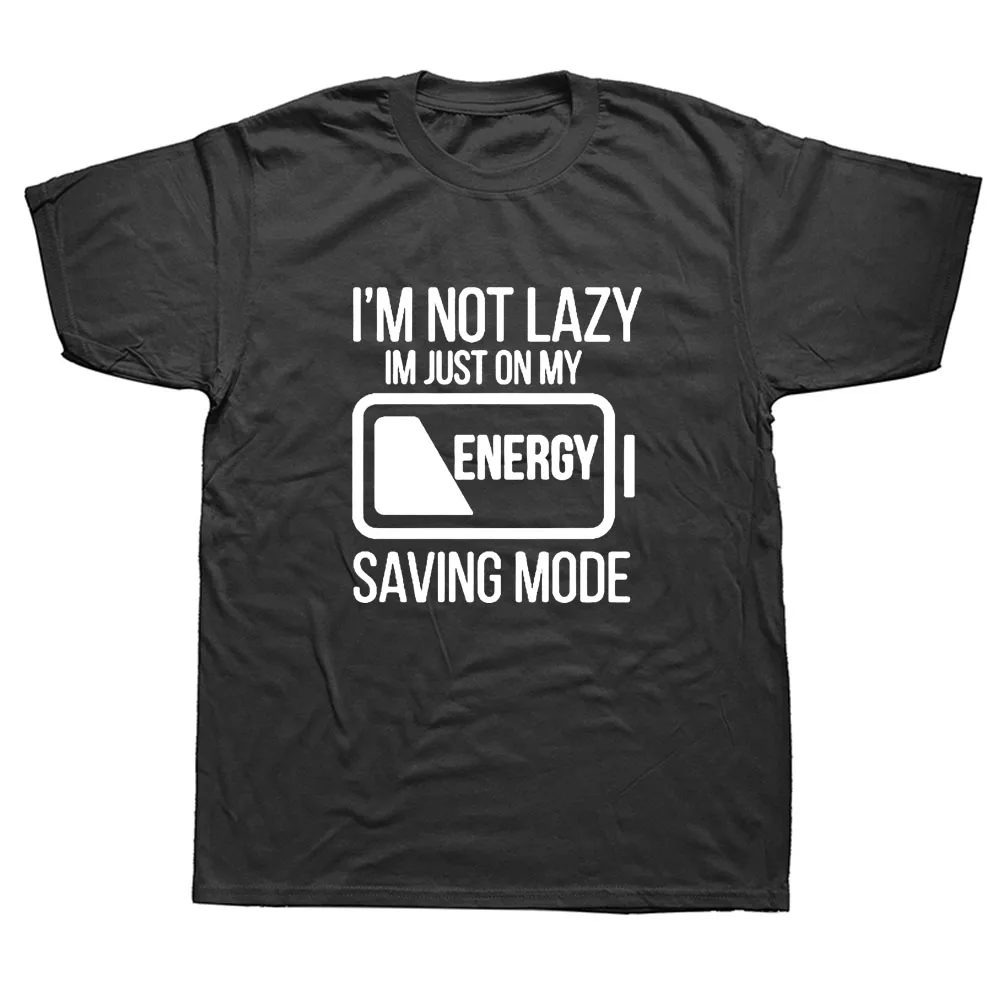 Летние футболки с надписью I'm Not Lazy Just on My Energy Mode Забавные со слоганом Мужская