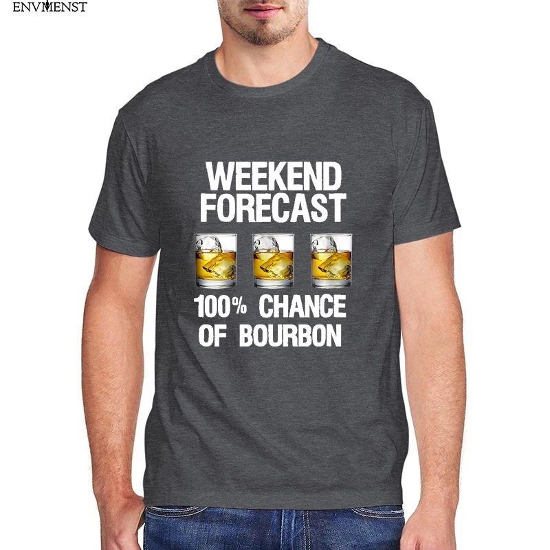 

Bourbon Of Forecast T-shirt Weekend Vintage 100% Chance Drinking Men's Shirt Short Sleeve Funny Unisex cotton short sleeve tee