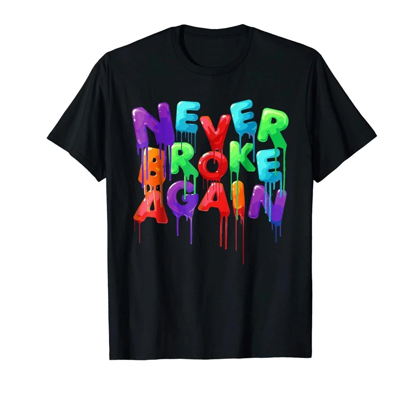 Never Broke Again Colorful Funny Black T-Shirt Fashion Tee Shirt |