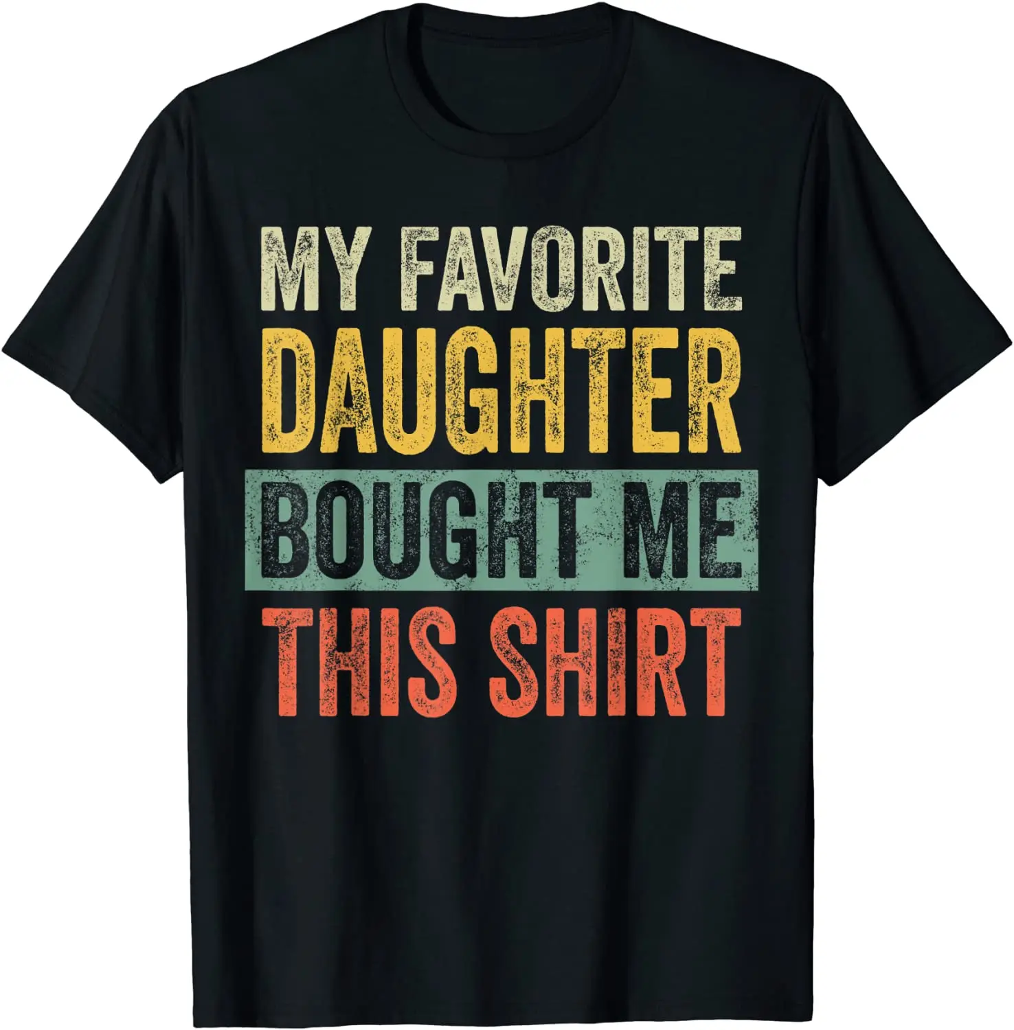 

Mens My Favorite Daughter Bought Me This Shirt | Funny Dad Gift T-Shirt Men's T-shirt