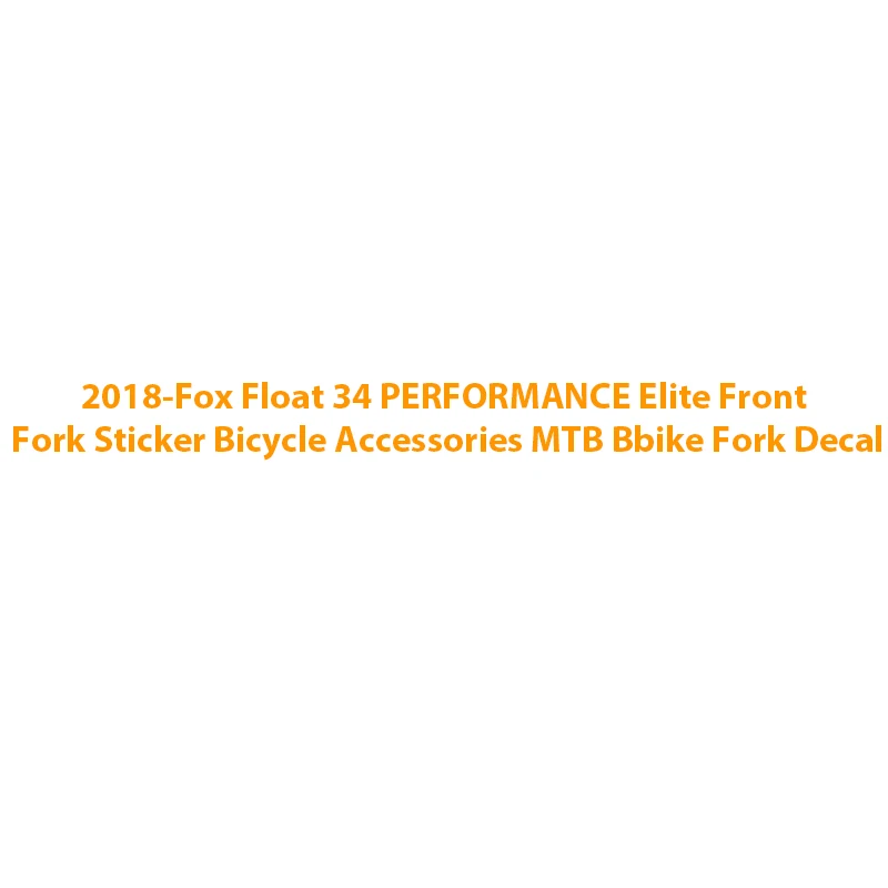 2018-Fox Float 34 PERFORMANCE Elite наклейка на переднюю вилку велосипедные аксессуары MTB Bbike