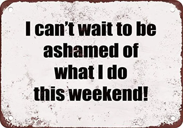 

Не могу дождаться, когда я стыжусь за то, что делаю в эти выходные, жестяной знак, художественное украшение для стен, винтажный алюминиевый Р...