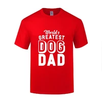 funny worlds greatest dog dad cotton t shirt present men o neck summer short sleeve tshirts tops tees