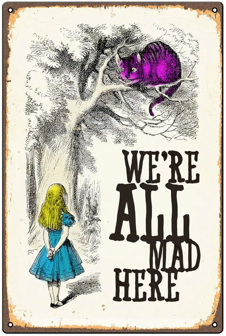 

We're All Mad Here Poster Tin Sign Metal Plaque Home Backyard Coffee Bar Lounge Wall Decoration Retro Metal Plate 12*8 Inch