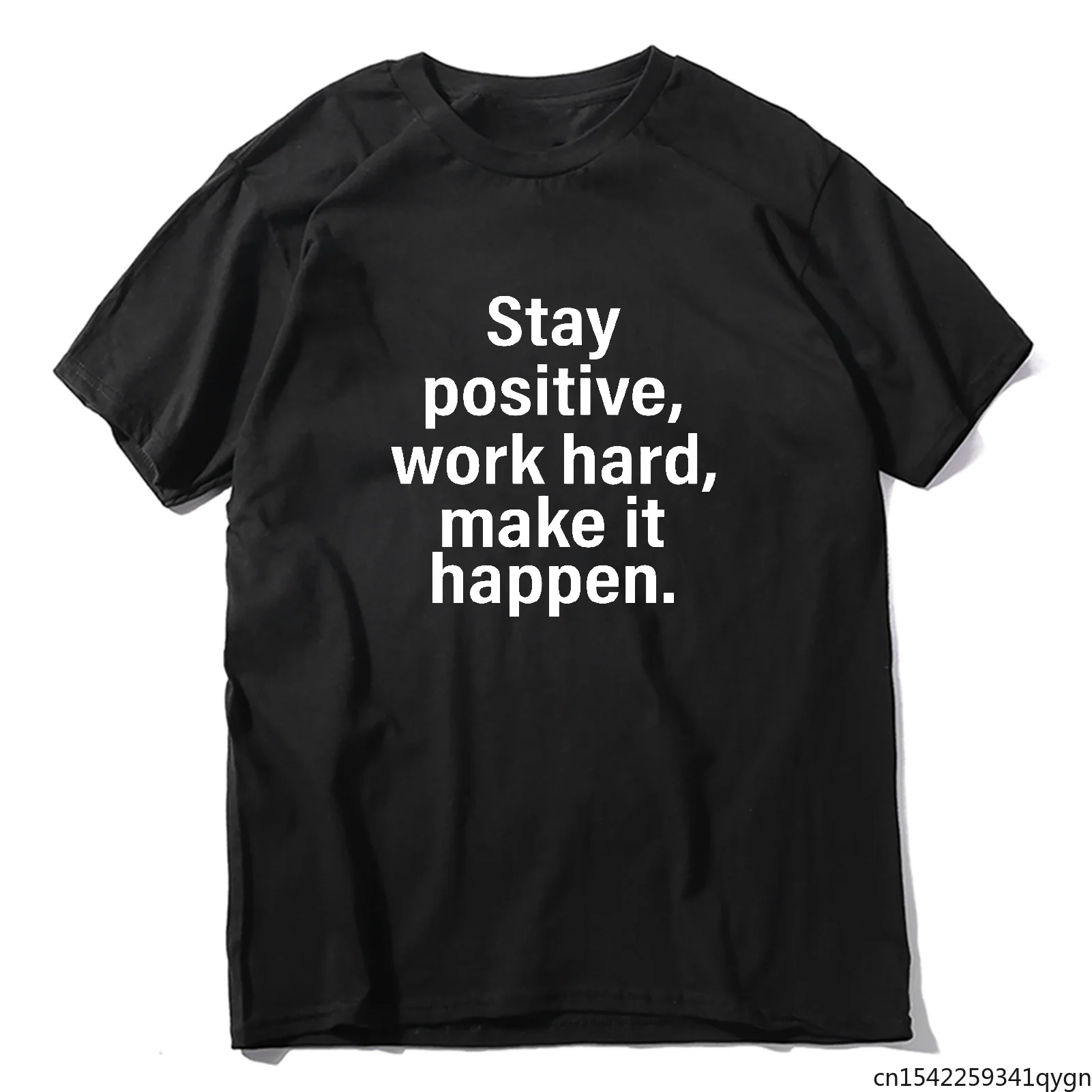 

Stay Positive Work Hard Make It Happen Funny Unisex T Shirt Men's O-neck T-shirt Comfortable Tops Tee