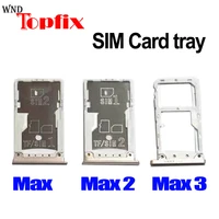 for xiaomi mi max 2 sim card holder tray card tray holder slot adapter for xiaomi mi max 3 sim crad tray