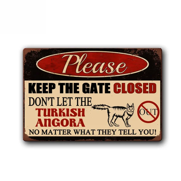 

Keep Gate Closed Don't Let The Turkish Angora Cat Out Sign Funny Cat Sign Pet Metal Tin Sign Vintage Tin Metal