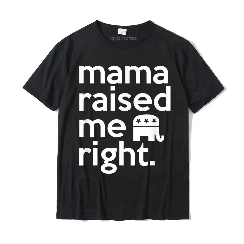 

Mama Raised Me Right Southern Red State Republican Election T-Shirt Tops Shirt Popular Casual Cotton Men's T Shirt Casual