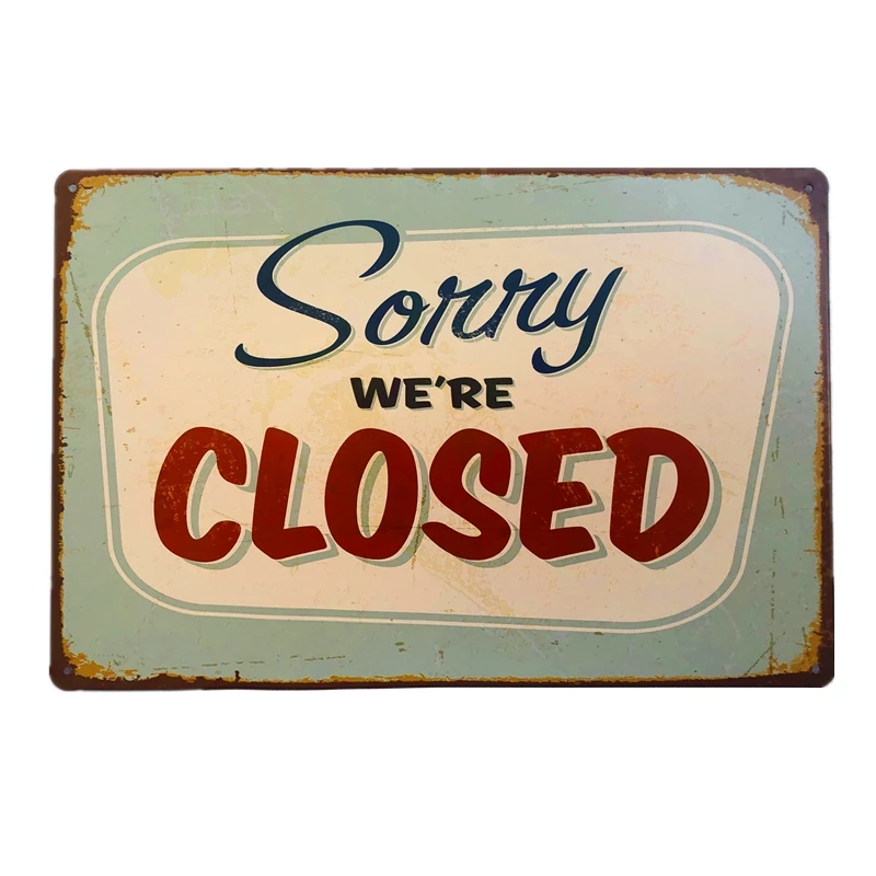 

Sorry We Are Closed Metal Tin Signs Vintage Decorative Wall Plates Poster