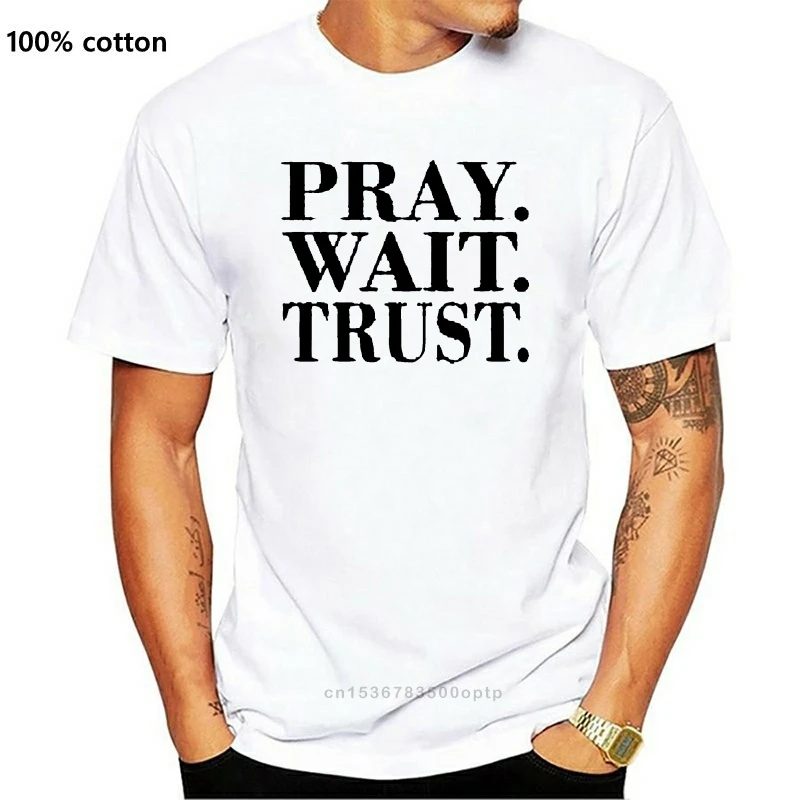 

Men T Shirt Pray Wait Trust Women t-shirt