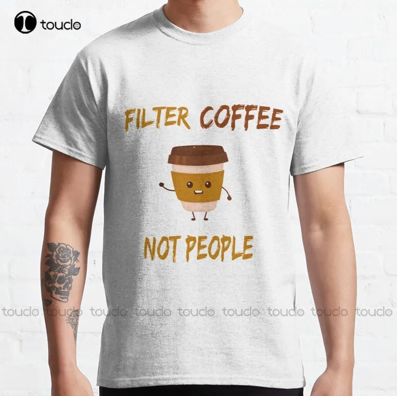 

New Filter Coffee Not People Classic 1 T-Shirt Dog Shirt s-5xl gym shirt Unisex