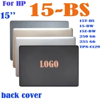 new for hp 15 bs015dx 15 bs 15t br 15q bu 15t bs 15 bw 250 g6 255 g6 tpn c129 tpn c130 lcd back cover 924899 001 top case rear
