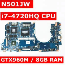 N501JW i7-4720HQ CPU 8GB RAM GTX960M Mainboard For ASUS ROG N501JW UX501J G501J UX50JW FX60J laptop motherboard