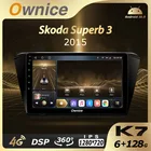 Автомобильная Мультимедийная магнитола 6G + 128G Ownice Android 10,0 для Skoda Superb 3 2015 2 Din GPS Navi аудио головное устройство 4G LTE 360 быстрая зарядка