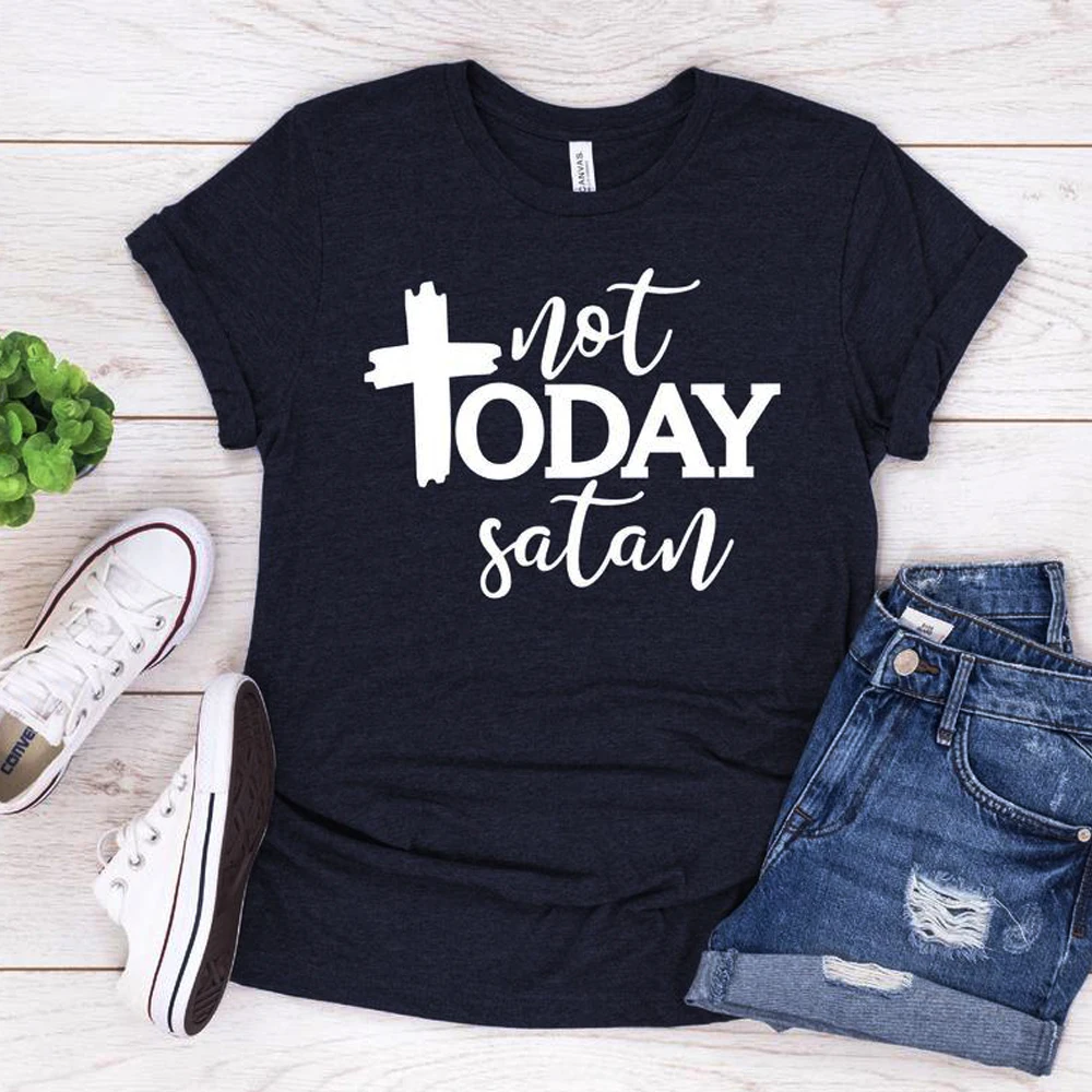 Not Today Satan христианские Женщины футболки повседневные свободные Kawaii верный