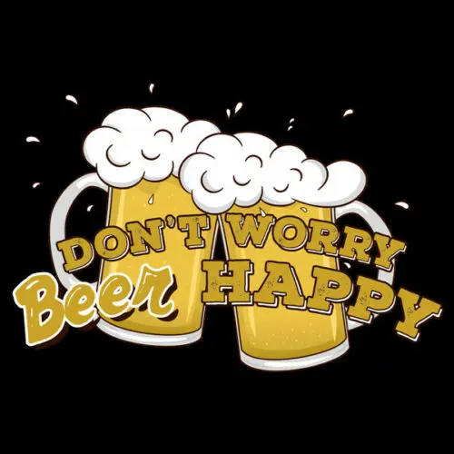 

Don't Worry Beer Happy Party Drink Friends Relax Joy Optimist Funny Black Tshirt