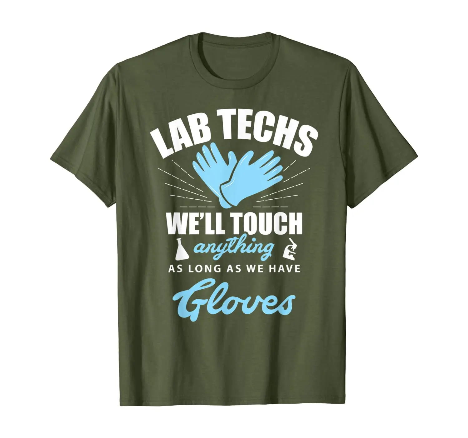

Lab Tech We'll Touch Anything as long as we have Gloves on T-Shirt
