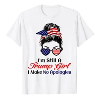 im still a trump girl make no apologies patriotic american t shirt graphic tee woman t shirts