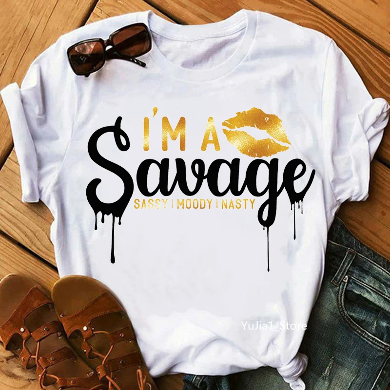Женская футболка с надписью Im A Savage Sassy Moody Bad женская одежда 2021 для макияжа губ