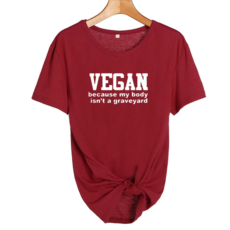 Vegan, потому что My Body is't A Graveyard, футболка, забавные веган, Harajuku, говорящие животные, любовник, хипстерский слоган, принт, хлопковая футболка - Цвет: wine red-white